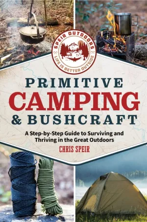 Primitive Camping and Bushcraft (Speir Outdoors): A Step-By-Step Guide to Camping and Surviving in the Great Outdoors - Paperback by Books by splitShops